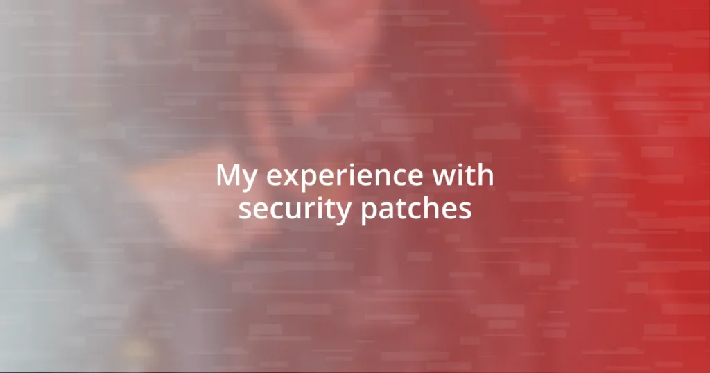 My experience with security patches