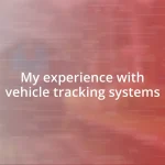 My experience with vehicle tracking systems