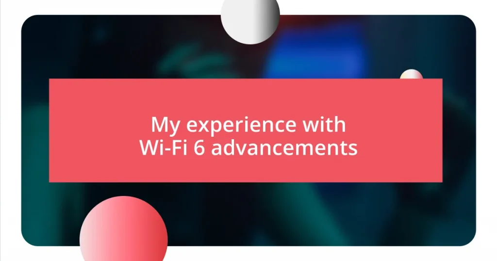 My experience with Wi-Fi 6 advancements