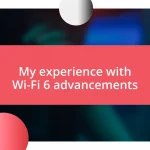 My experience with Wi-Fi 6 advancements