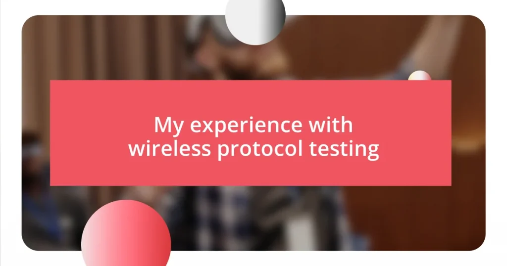 My experience with wireless protocol testing