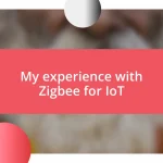 My experience with Zigbee for IoT