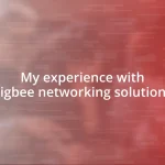 My experience with Zigbee networking solutions