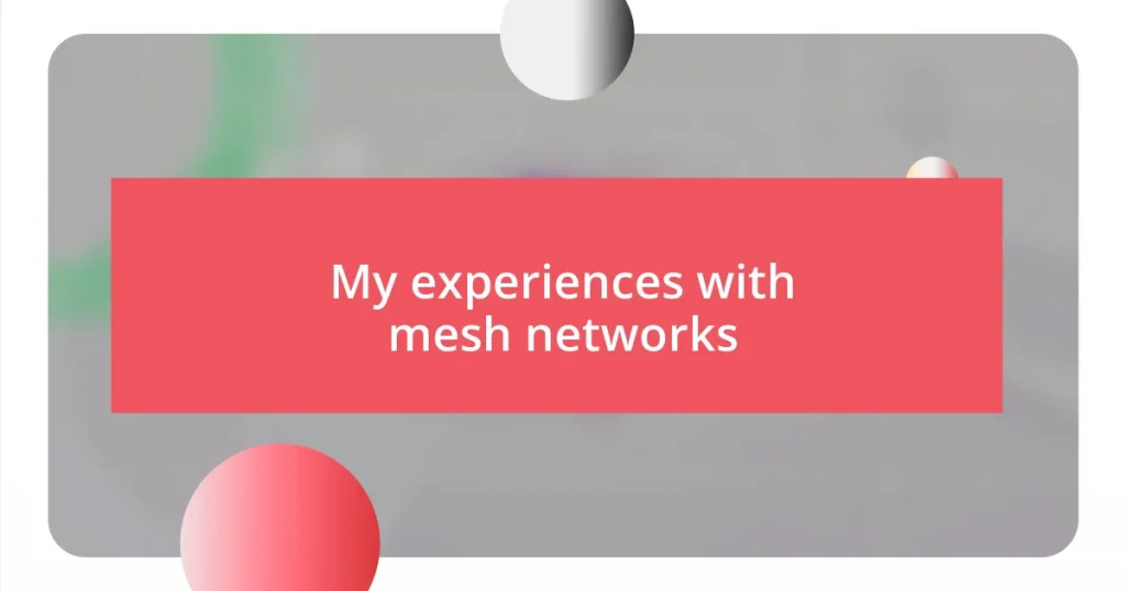 My experiences with mesh networks