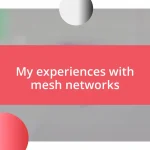 My experiences with mesh networks