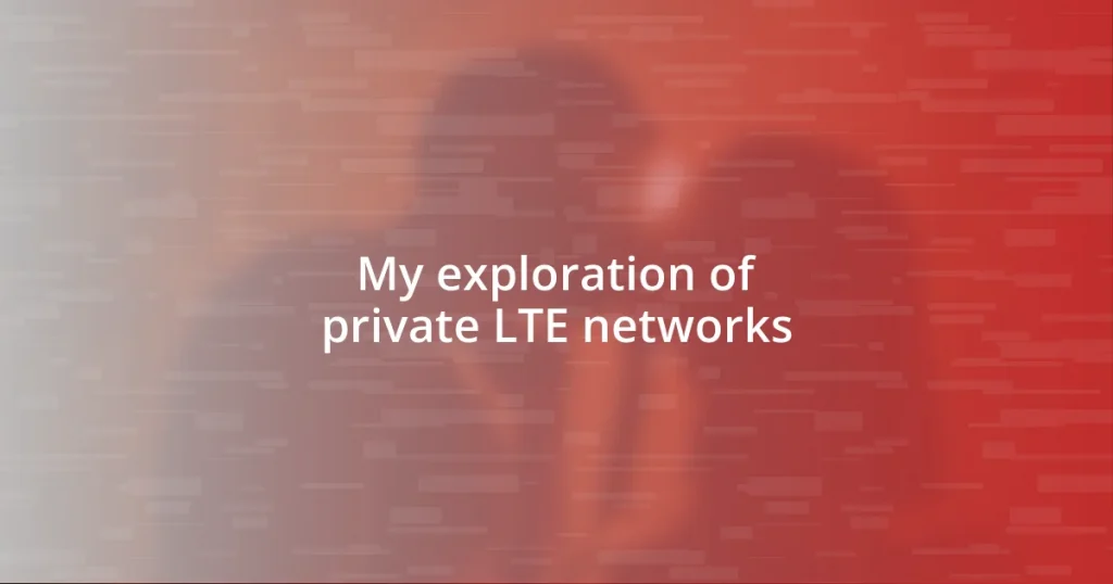 My exploration of private LTE networks