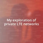 My exploration of private LTE networks