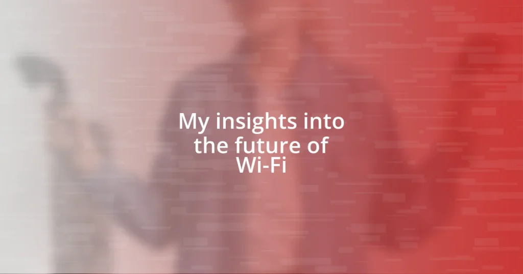 My insights into the future of Wi-Fi