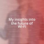 My insights into the future of Wi-Fi