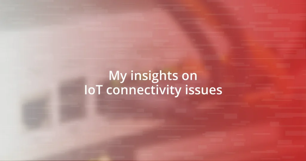 My insights on IoT connectivity issues