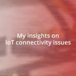 My insights on IoT connectivity issues