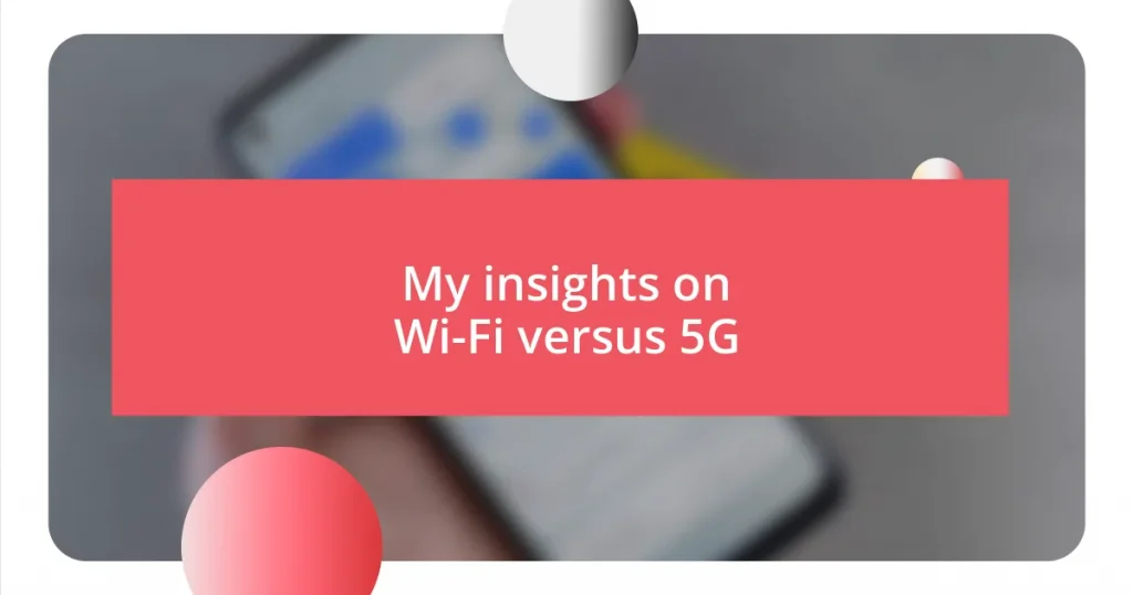 My insights on Wi-Fi versus 5G