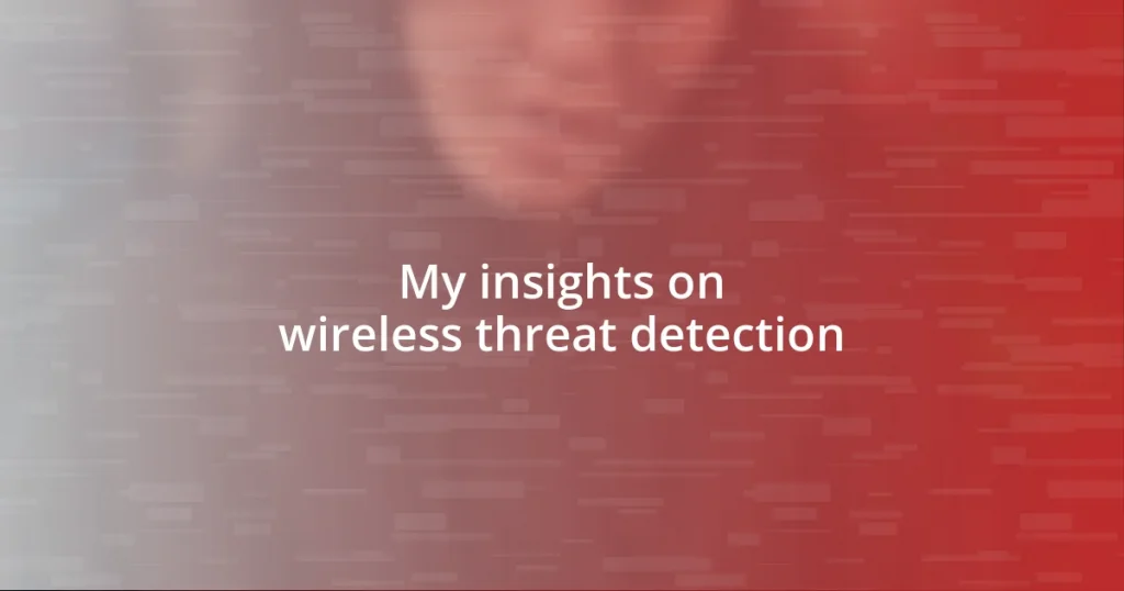 My insights on wireless threat detection