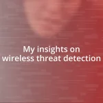 My insights on wireless threat detection