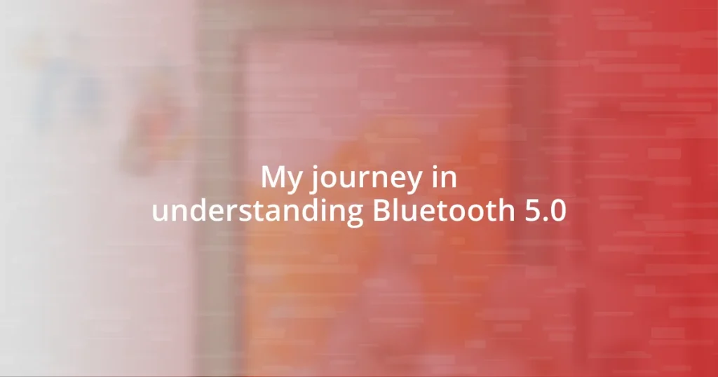 My journey in understanding Bluetooth 5.0