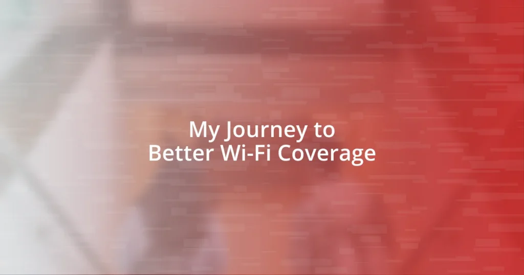 My Journey to Better Wi-Fi Coverage