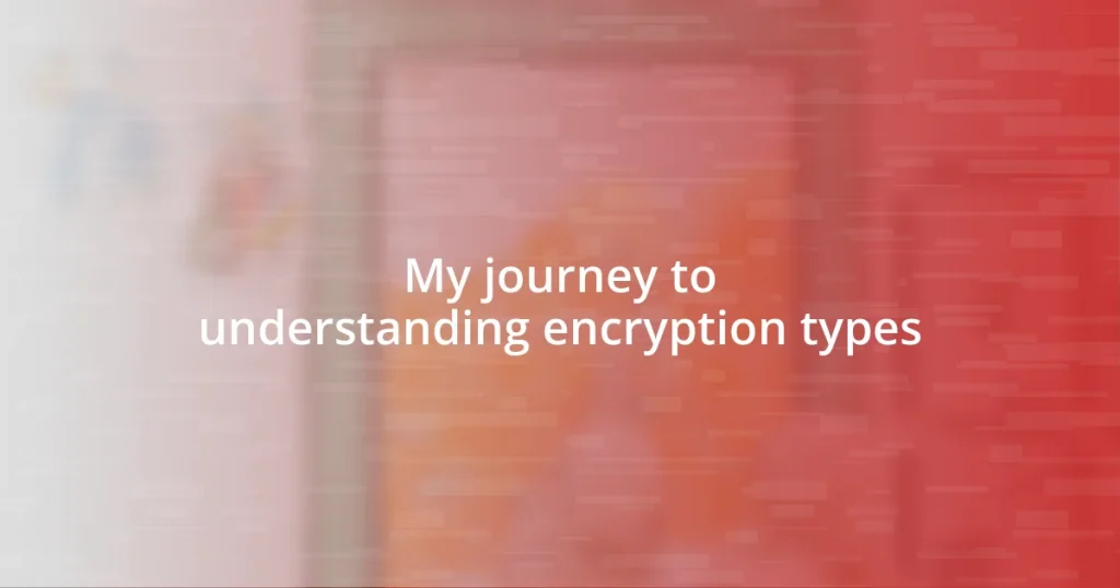 My journey to understanding encryption types