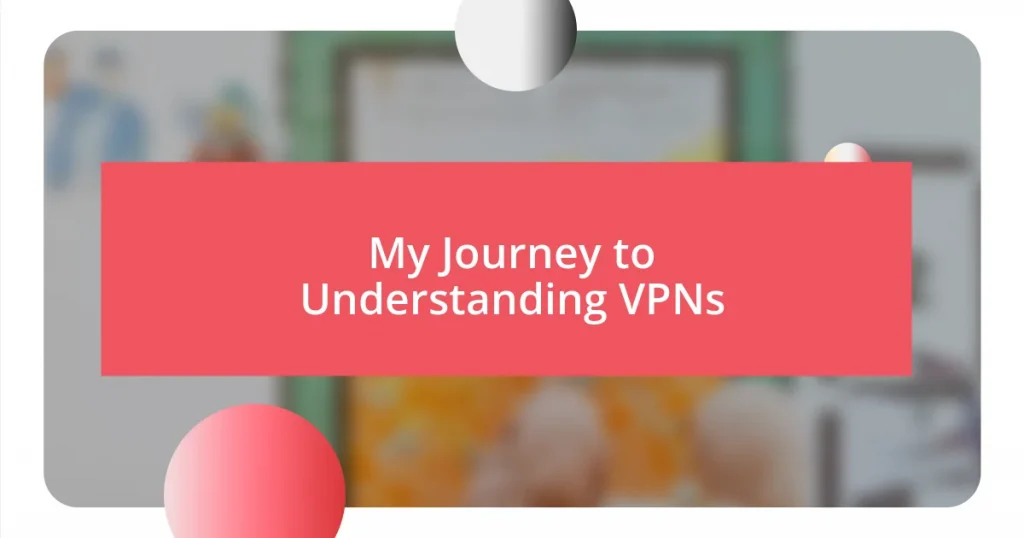 My Journey to Understanding VPNs