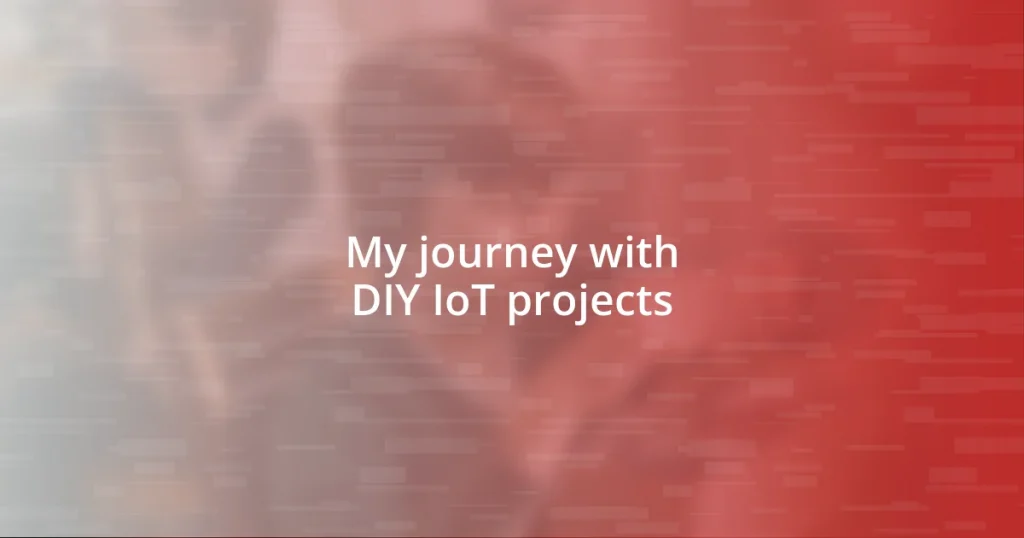 My journey with DIY IoT projects