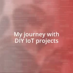 My journey with DIY IoT projects