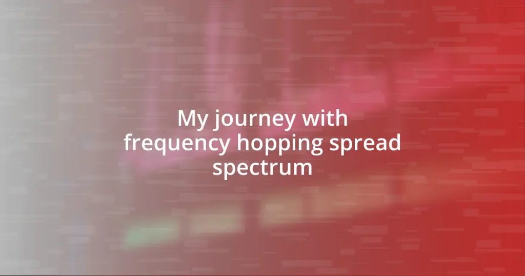 My journey with frequency hopping spread spectrum