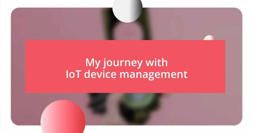 My journey with IoT device management