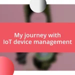 My journey with IoT device management