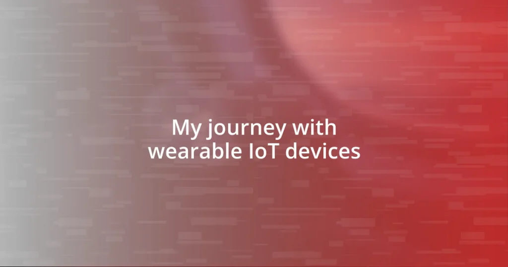 My journey with wearable IoT devices