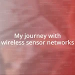 My journey with wireless sensor networks