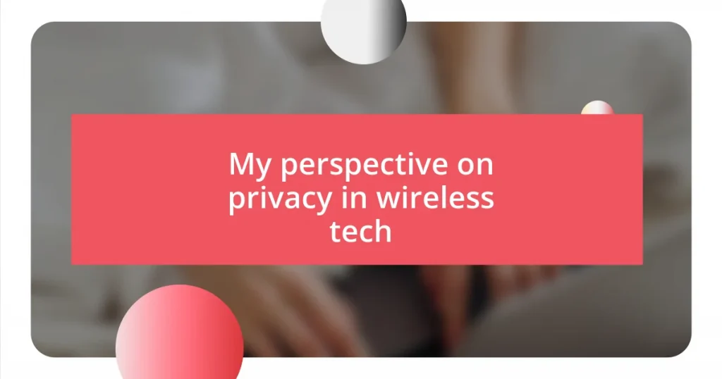 My perspective on privacy in wireless tech