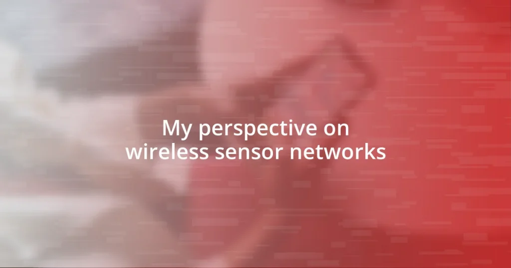 My perspective on wireless sensor networks