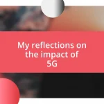 My reflections on the impact of 5G