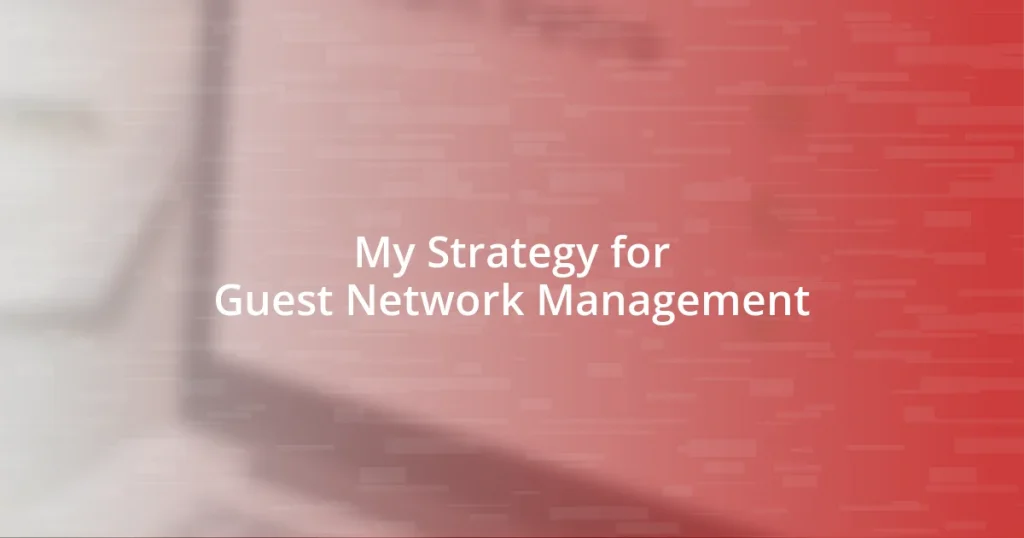 My Strategy for Guest Network Management