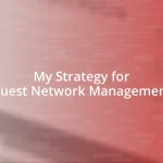 My Strategy for Guest Network Management