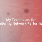 My Techniques for Monitoring Network Performance