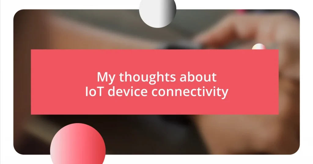 My thoughts about IoT device connectivity