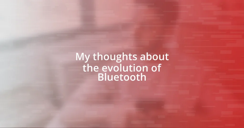 My thoughts about the evolution of Bluetooth