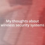 My thoughts about wireless security systems