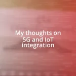 My thoughts on 5G and IoT integration