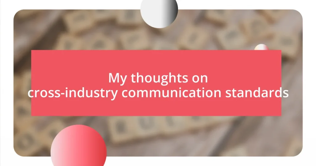 My thoughts on cross-industry communication standards