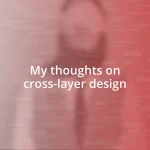 My thoughts on cross-layer design