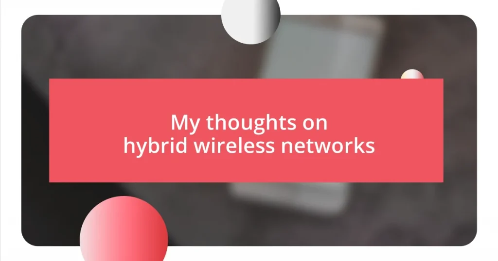 My thoughts on hybrid wireless networks