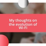 My thoughts on the evolution of Wi-Fi