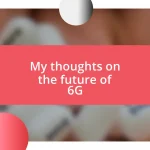 My thoughts on the future of 6G