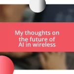 My thoughts on the future of AI in wireless