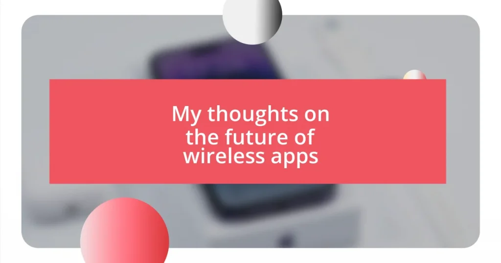 My thoughts on the future of wireless apps