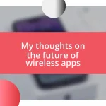 My thoughts on the future of wireless apps