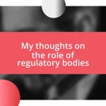 My thoughts on the role of regulatory bodies