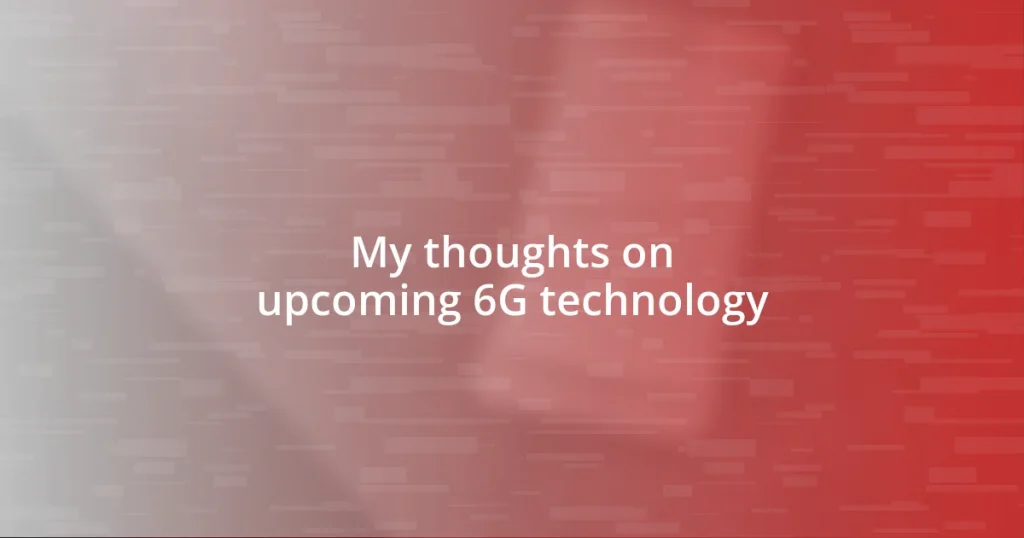 My thoughts on upcoming 6G technology