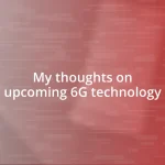 My thoughts on upcoming 6G technology